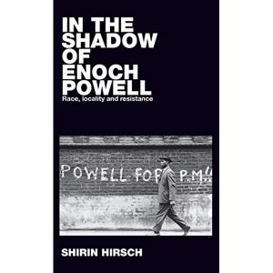 Image of In the Shadow of Enoch Powell Race, Locality and Resistance Hardback 2018