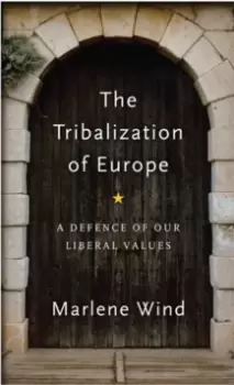 Image of The Tribalization of Europe : A Defence of our Liberal Values