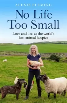Image of No Life Too Small : Love and loss at the world's first animal hospice