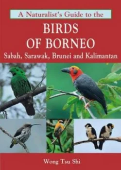 Image of A Naturalists Guide to the Birds of Borneo by Wong Tsu Shi Paperback