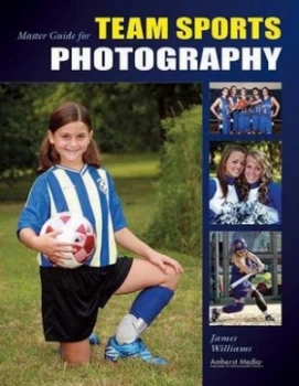 Image of Master Guide for Team Sports Photography by James Williams Paperback