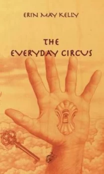 Image of The Everyday Circus by Erin May Kelly Hardback