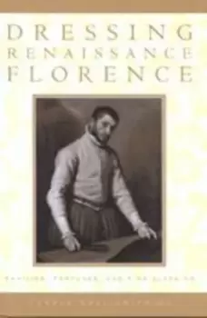 Image of Dressing Renaissance Florence by Carole Collier Frick
