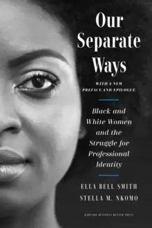 Image of Our Separate Ways : Black and White Women and the Struggle for Professional Identity