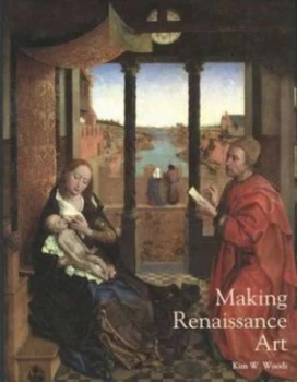 Image of Making Renaissance Art by Kim W. Woods Paperback