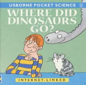 Image of Where Did Dinosaurs Go by M Unwin and Andrew Robinson and Tim Goffe and Gay Smith Book