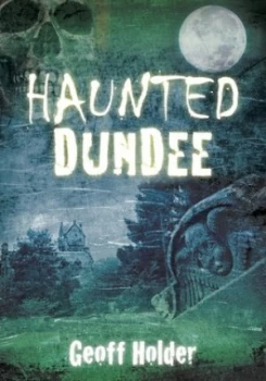 Image of Haunted Dundee by Geoff Holder Paperback