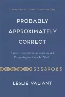 Image of Probably Approximately Correct : Nature's Algorithms for Learning and Prospering in a Complex World