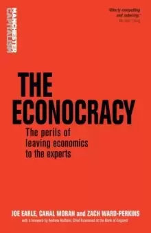 Image of The Econocracy : The Perils of Leaving Economics to the Experts