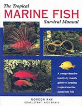 Image of The Tropical Marine Fish Survival Manual by Gordon Kay and Nick Dakin Hardback