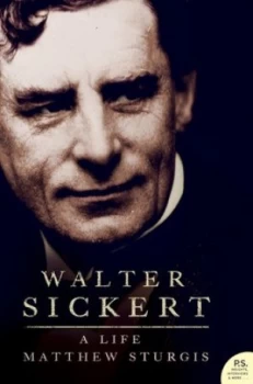 Image of Walter Sickert by Matthew Sturgis Hardback
