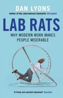 Image of Lab Rats : Why Modern Work Makes People Miserable
