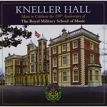 image of The Royal Military School of Music - Kneller Hall - 150Th Anniversa CD