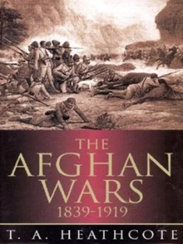 Image of The Afghan Wars 1839-1919 by T.A. Heathcote Hardback