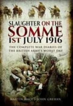 Image of Slaughter on the Somme 1 July 1916 by John Grehan Paperback