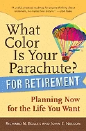 Image of what color is your parachute for retirement planning now for the life you w