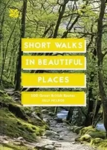 Image of Short Walks in Beautiful Places : 100 Great British Routes