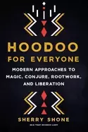 Image of hoodoo for everyone modern approaches to magic conjure rootwork and liberat
