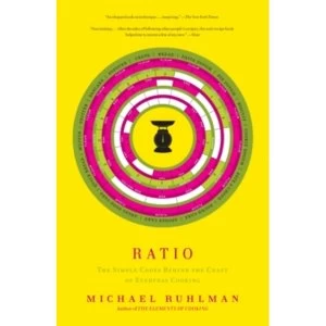 Image of Ratio: The Simple Codes Behind the Craft of Everyday Cooking by Michael Ruhlman (Paperback, 2010)