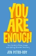 Image of you are enough your guide to body image and eating disorder recovery