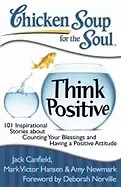 Image of chicken soup for the soul think positive 101 inspirational stories about co