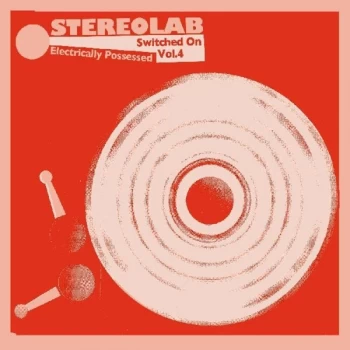 Image of Stereolab - Electrically Possessed Switched On Vol 4 Vinyl