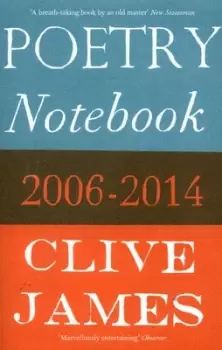 Image of Poetry notebook, 2006-2014 - Clive James - Paperback - Used