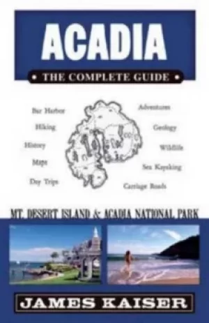 Image of Acadia The Complete Guide by James Kaiser