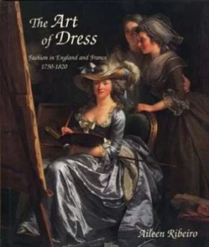 Image of The Art of Dress by Aileen Ribeiro Hardback
