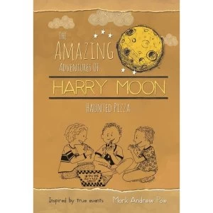 Image of The Amazing Adventures of Harry Moon Haunted Pizza by Mark Andrew Poe (Hardback, 2017)