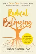 Image of radical belonging how to survive and thrive in an unjust world