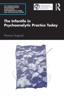 Image of The Infantile in Psychoanalytic Practice Today