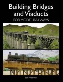 Image of Building Bridges and Viaducts for Model Railways by Bob Alderman Book