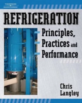 Image of Refrigeration Principles Practices and Performance by Chris Langley Book