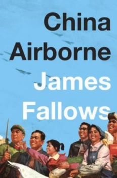Image of China Airborne by James Fallows Hardback
