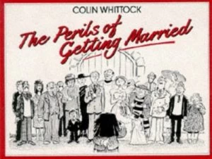 Image of The Perils of Getting Married by Colin Whittock Paperback