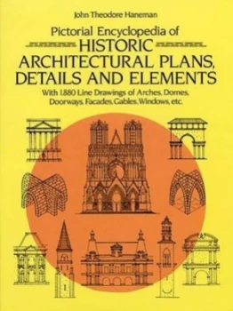 Image of Pictorial Encyclopedia of Historic Architectural Plans Details and Elements by J.T. Haneman Paperback