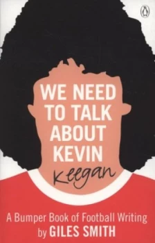 Image of We Need to Talk about Kevin Keegan by Giles Smith Paperback