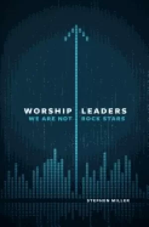 Image of worship leaders we are not rock stars
