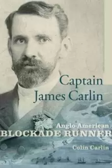 Image of Captain James Carlin : Anglo-American Blockade Runner