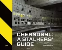 Image of Chernobyl: A Stalkers' Guide