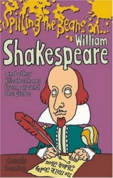 Image of Spilling the Beans on William Shakespeare and Other Elizabethans from around the Globe by Dennis Hamley and Mike Mosedale Book