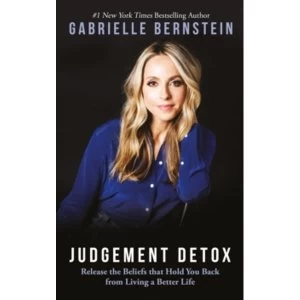 Image of Judgement Detox : Release the Beliefs That Hold You Back from Living a Better Life