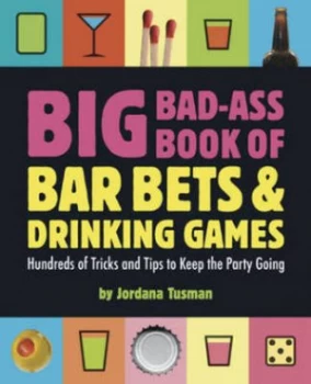 Image of Big Bad-Ass Book of Bar Bets and Drinking Games by Jordana Tusman Paperback