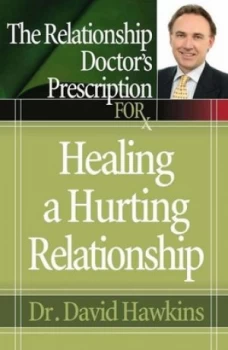Image of The Relationship Doctors Prescription for Healing a Hurting Relationship by David Hawkins Paperback