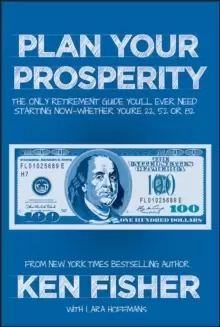 Image of Plan Your Prosperity - The Only Retirement Guide You'll Ever Need, Starting Now Whether You're 22, 52 or 82