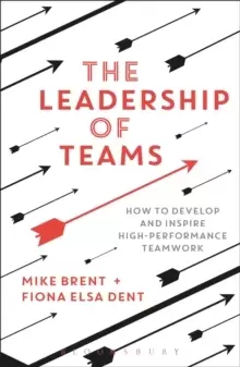 Image of The Leadership of Teams : How to Develop and Inspire High-performance Teamwork