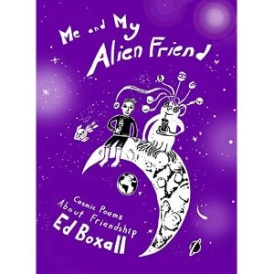 Image of Me and My Alien Friend Cosmic Poems about Friendship Paperback / softback 2018