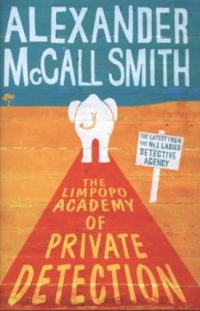 Image of The Limpopo Academy of Private Detection by Alexander Mccall Smith Hardback
