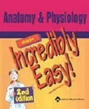 Image of Anatomy and Physiology Made Incredibly Easy. by Lippincott Williams Paperback